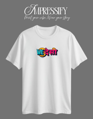 We Desi DTF Printed Unisex T-Shirt – Terry Cotton, Half Sleeve, Regular Fit