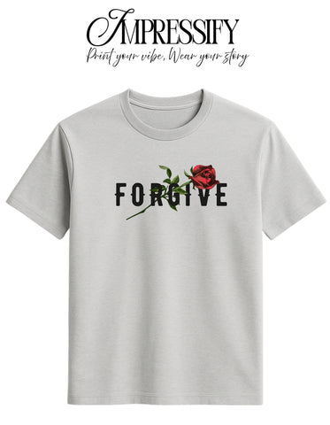 FORGIVE Rose Typography DTF Printed Unisex T-Shirt – Terry Cotton, Regular Fit